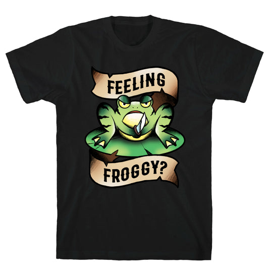 Feeling Froggy? T-Shirt