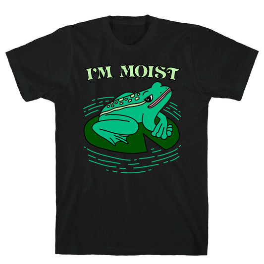 I'm Moist Frog T-Shirt