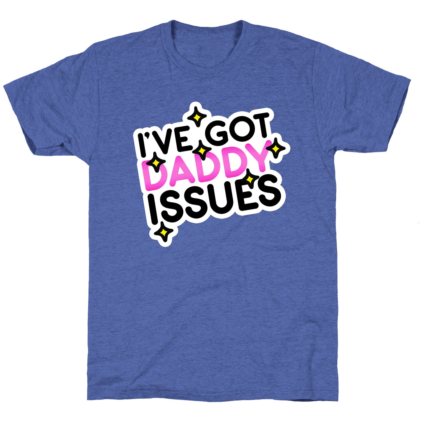 I've Got Daddy Issues Unisex Triblend Tee