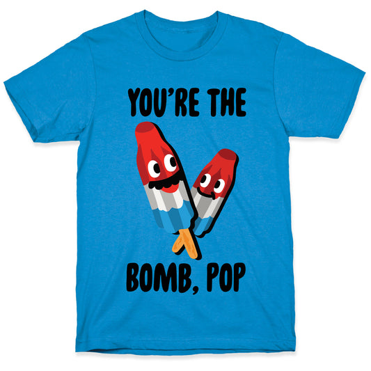 You're The Bomb, Pop T-Shirt
