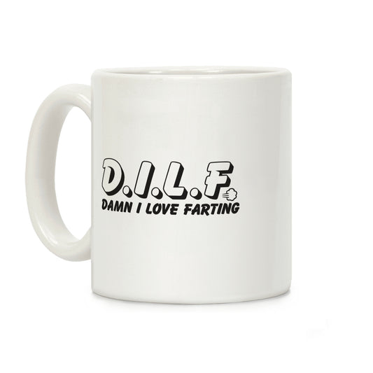 D.I.L.F. Damn I Love Farting Coffee Mug