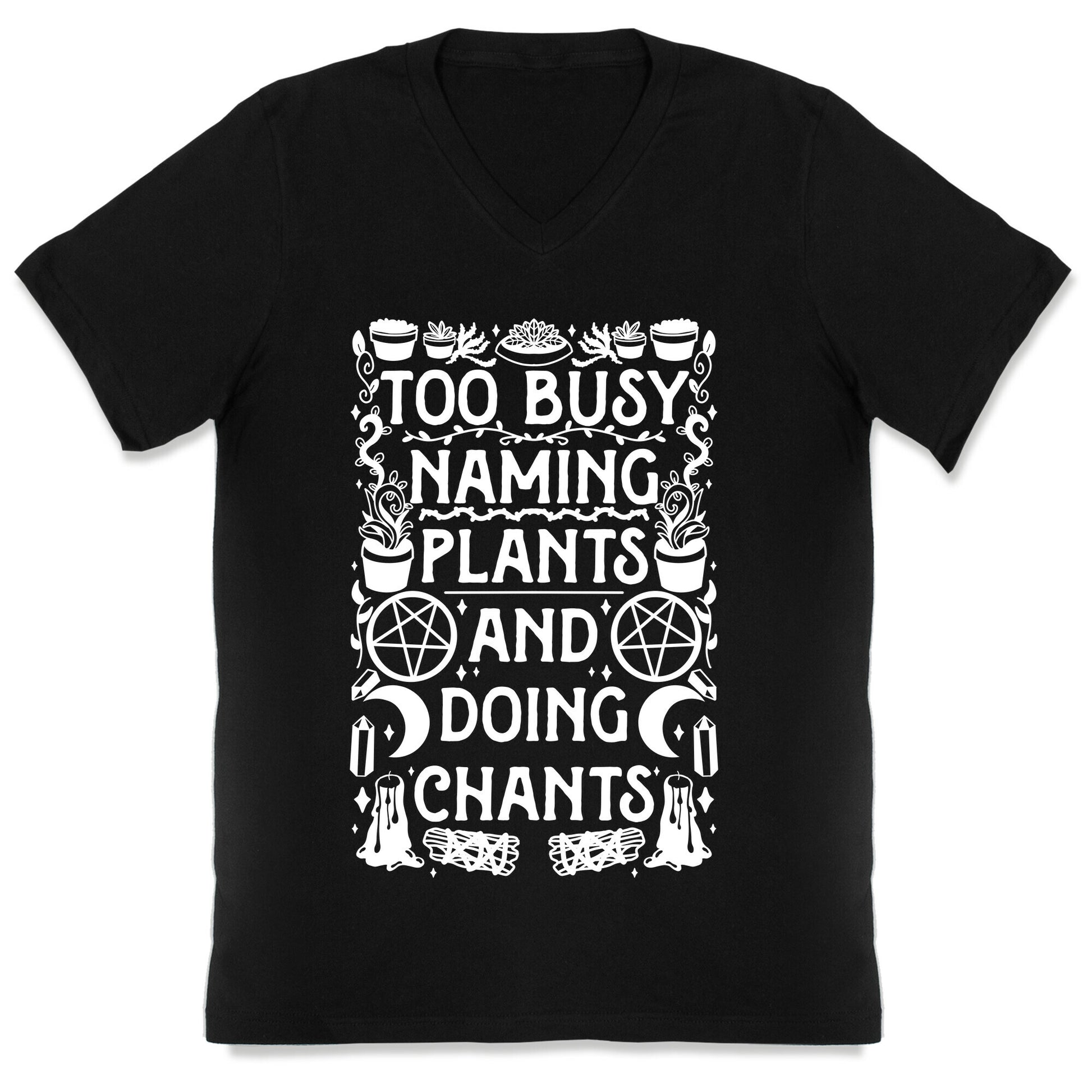 Too Busy Naming Plants And Doing Chants V-Neck
