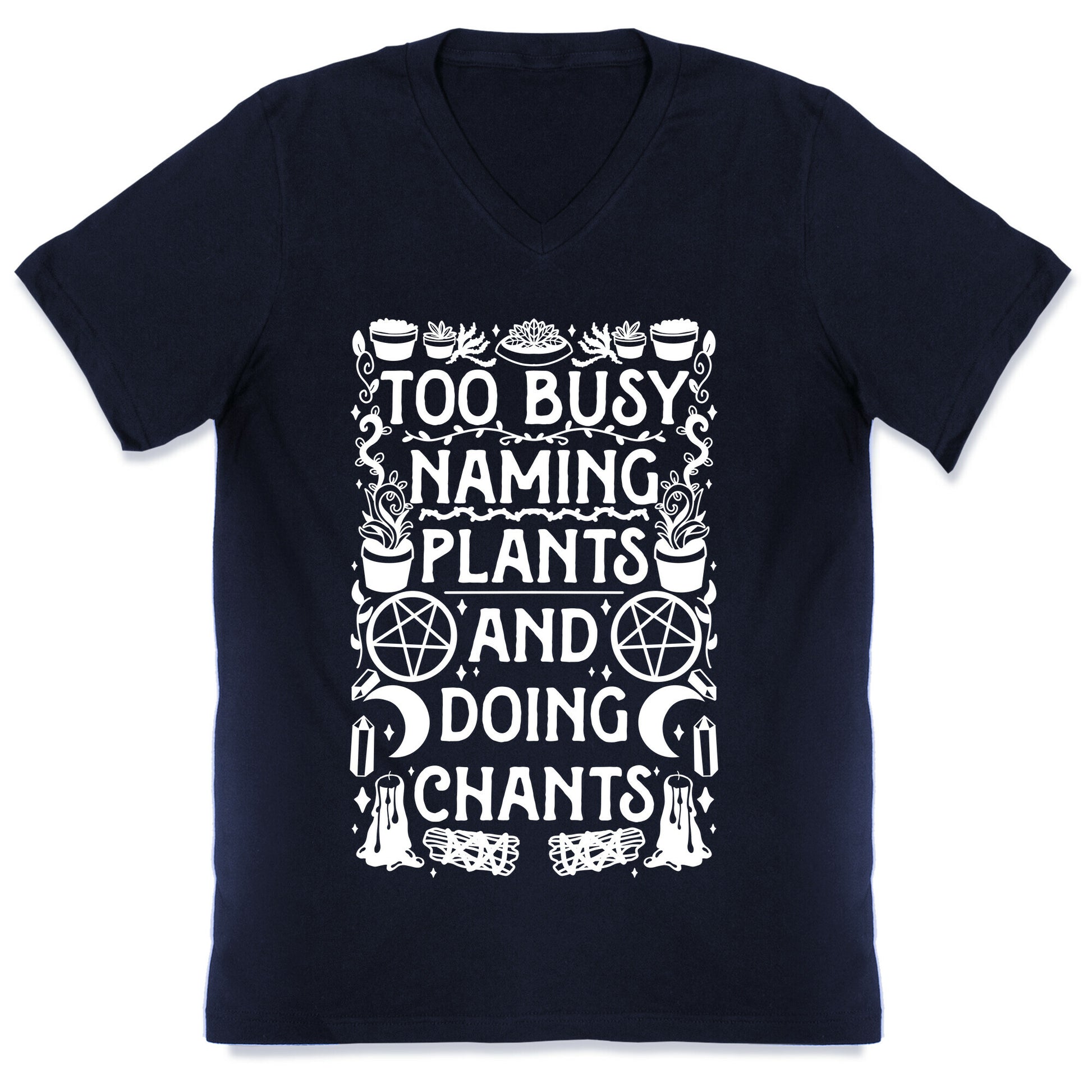 Too Busy Naming Plants And Doing Chants V-Neck
