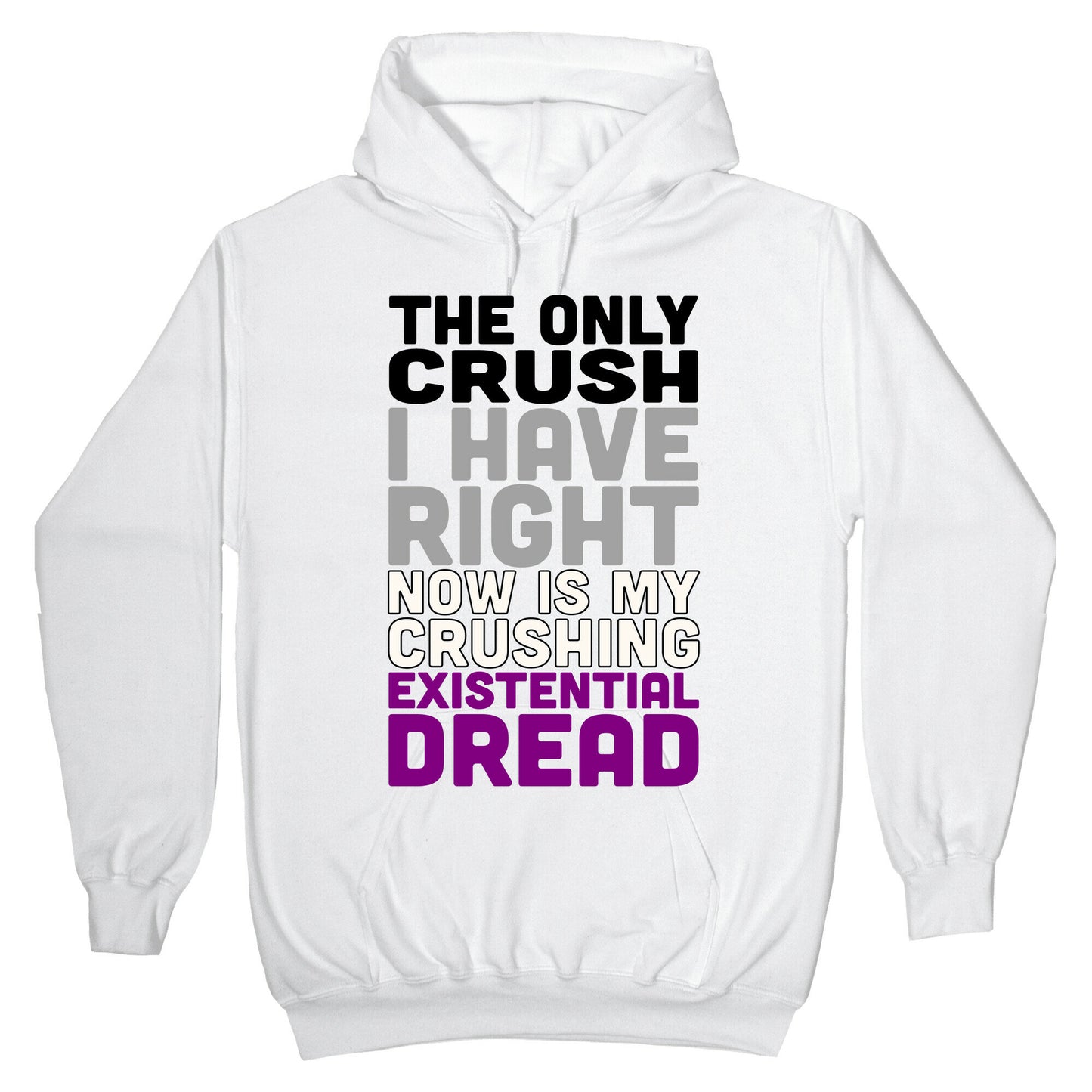 I The Only Crush I Have Right Now Is My Crushing Existential Dread Hoodie