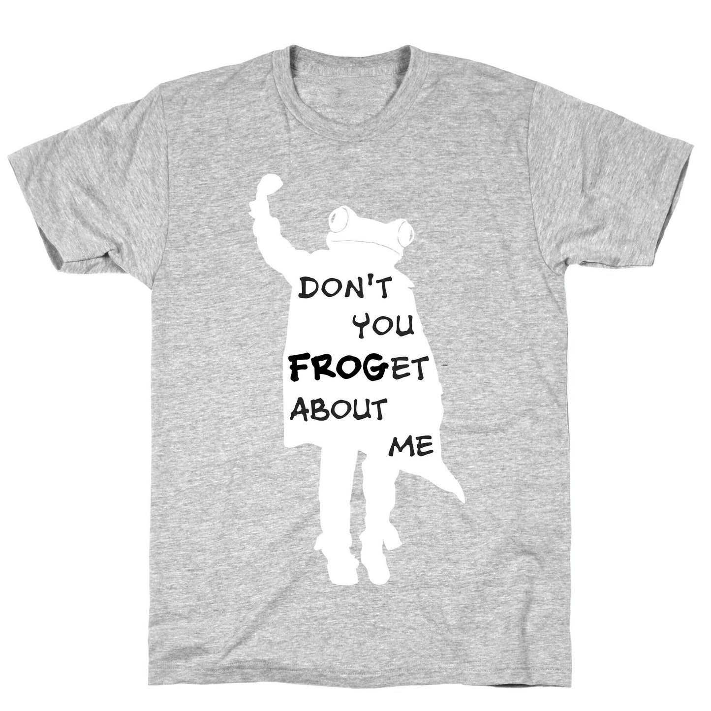 Don't You Frog-et About Me T-Shirt
