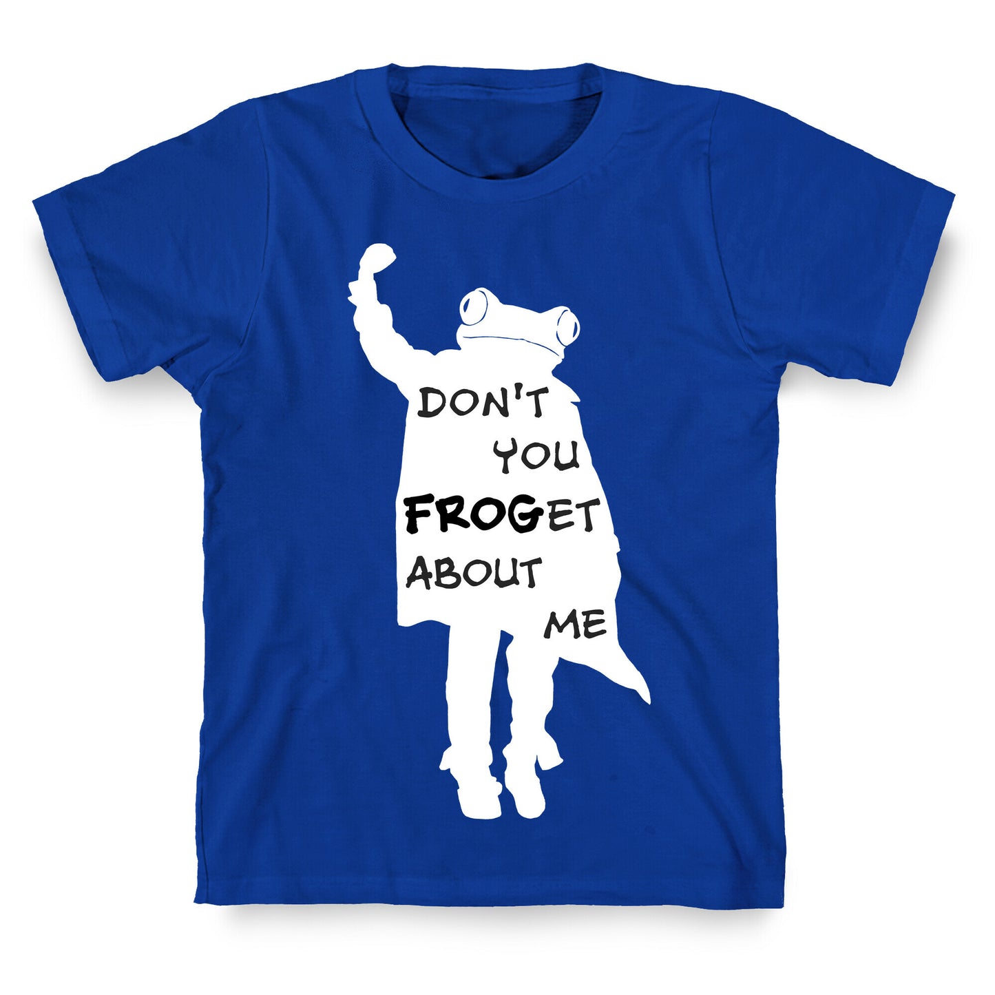 Don't You Frog-et About Me T-Shirt