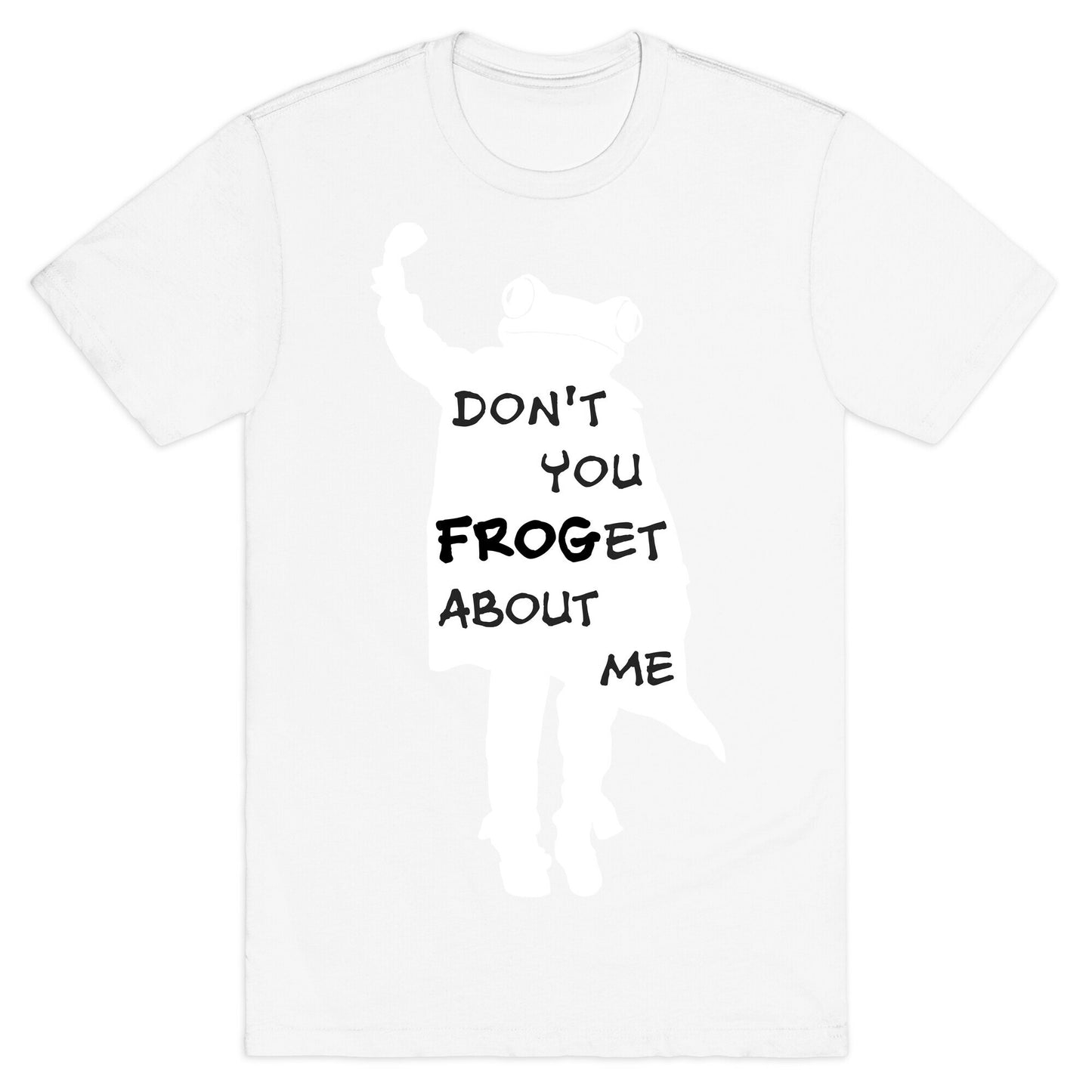 Don't You Frog-et About Me T-Shirt