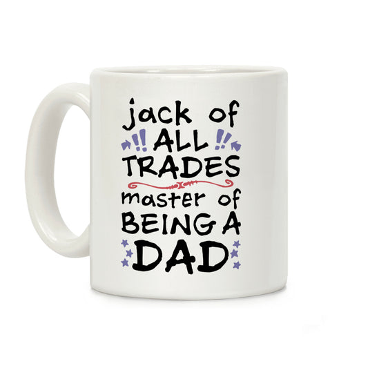 Jack Of All Trades, Master Of Being A Dad Coffee Mug