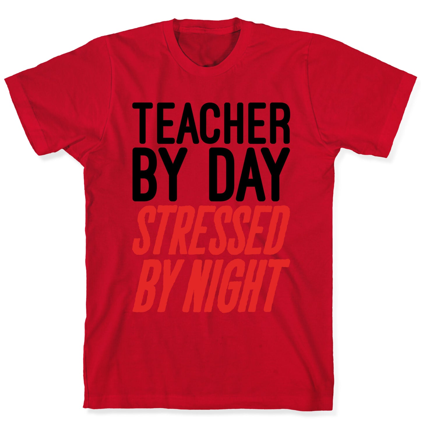 Teacher By Day Stressed By Night T-Shirt