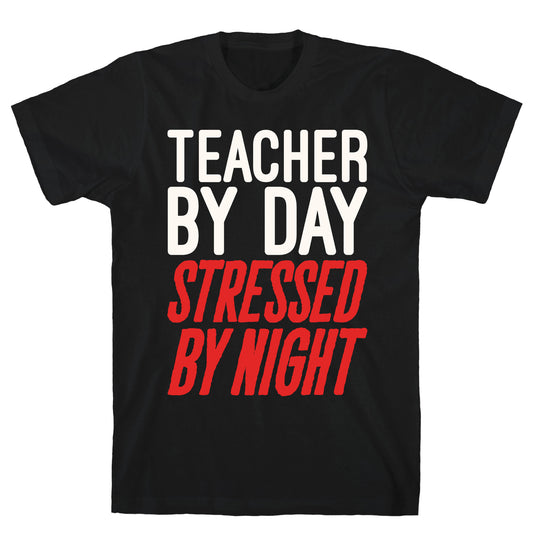 Teacher By Day Stressed By Night White Print T-Shirt