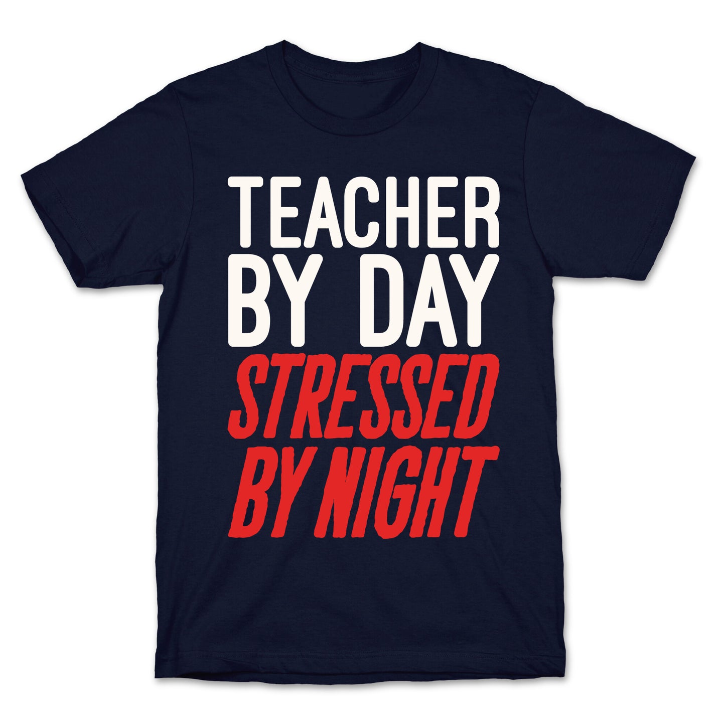 Teacher By Day Stressed By Night White Print T-Shirt