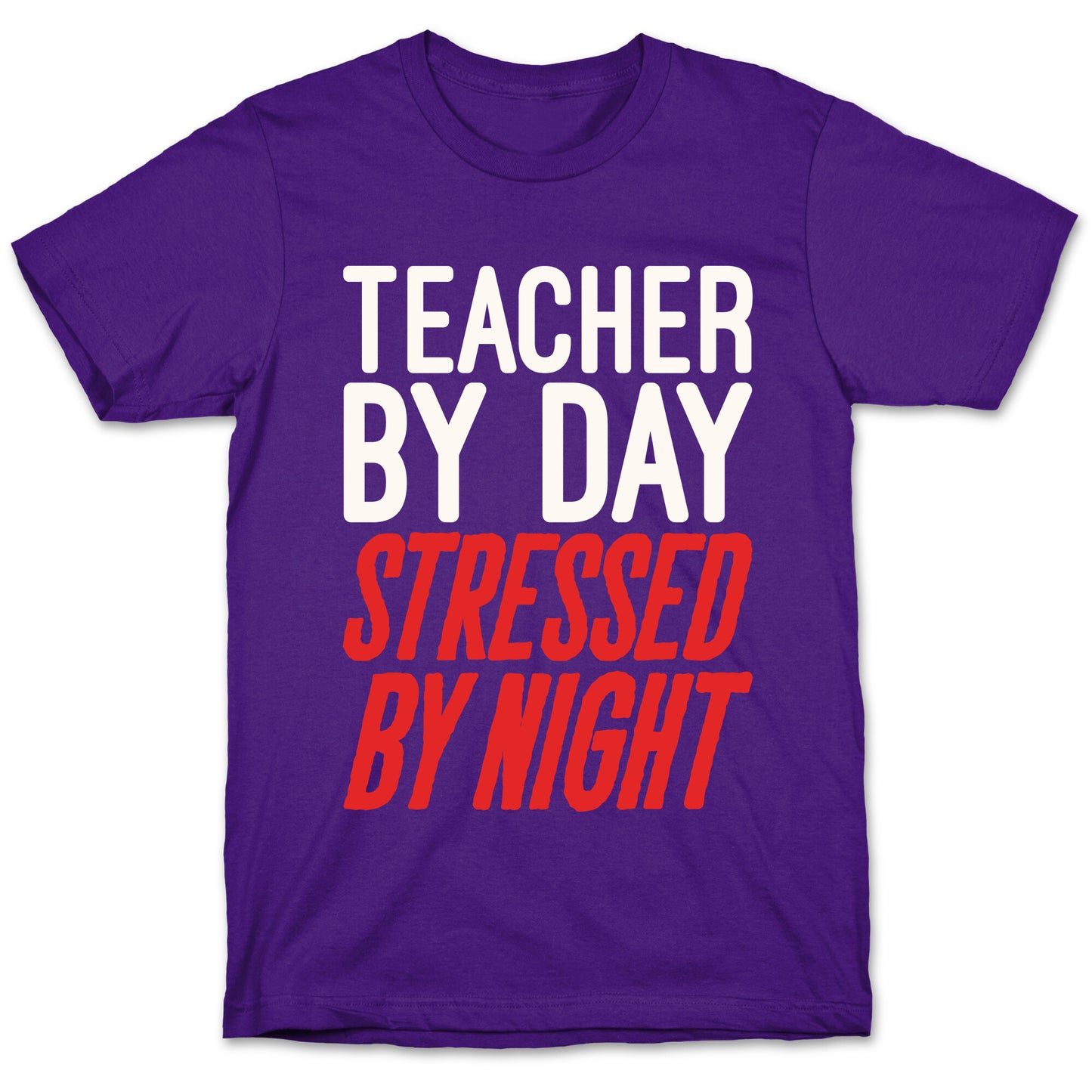 Teacher By Day Stressed By Night White Print T-Shirt