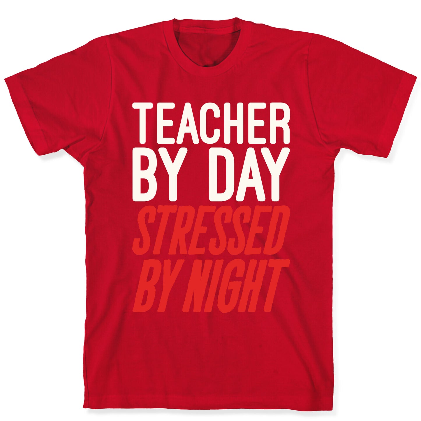 Teacher By Day Stressed By Night White Print T-Shirt