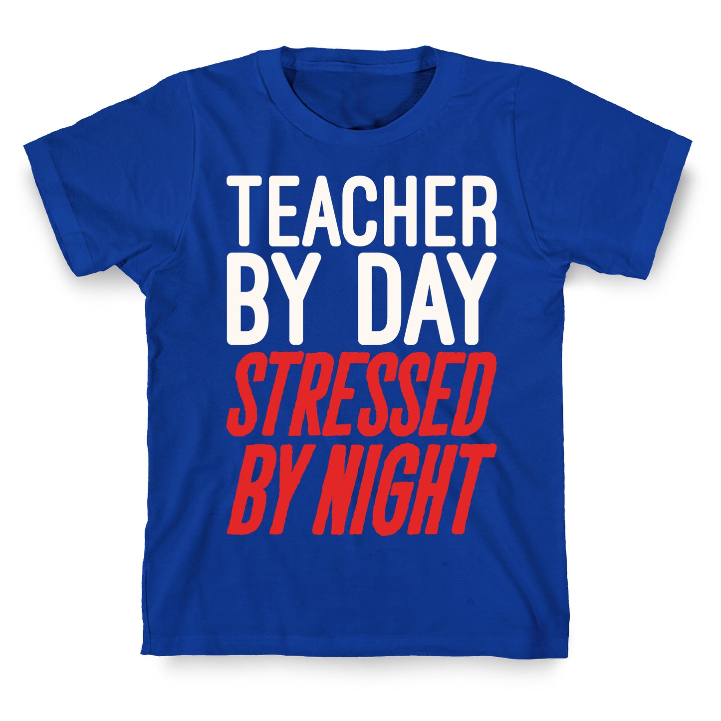 Teacher By Day Stressed By Night White Print T-Shirt