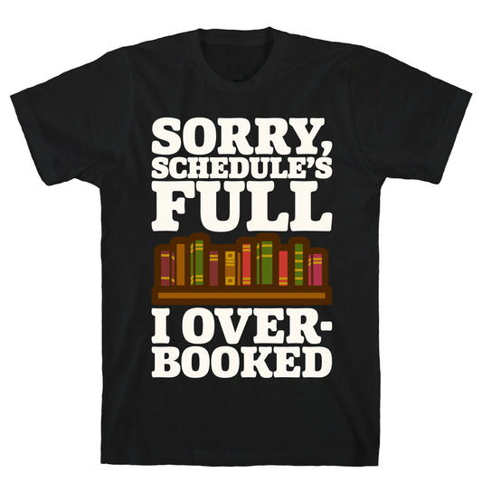 Sorry Schedule's Full I Overbooked White Print T-Shirt