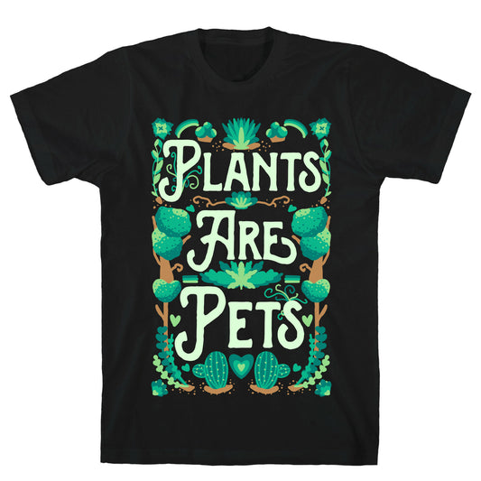 Plants Are Pets T-Shirt