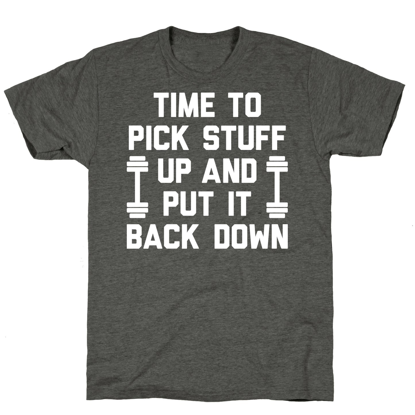 Time To Pick Stuff Up And Put It Back Down Unisex Triblend Tee