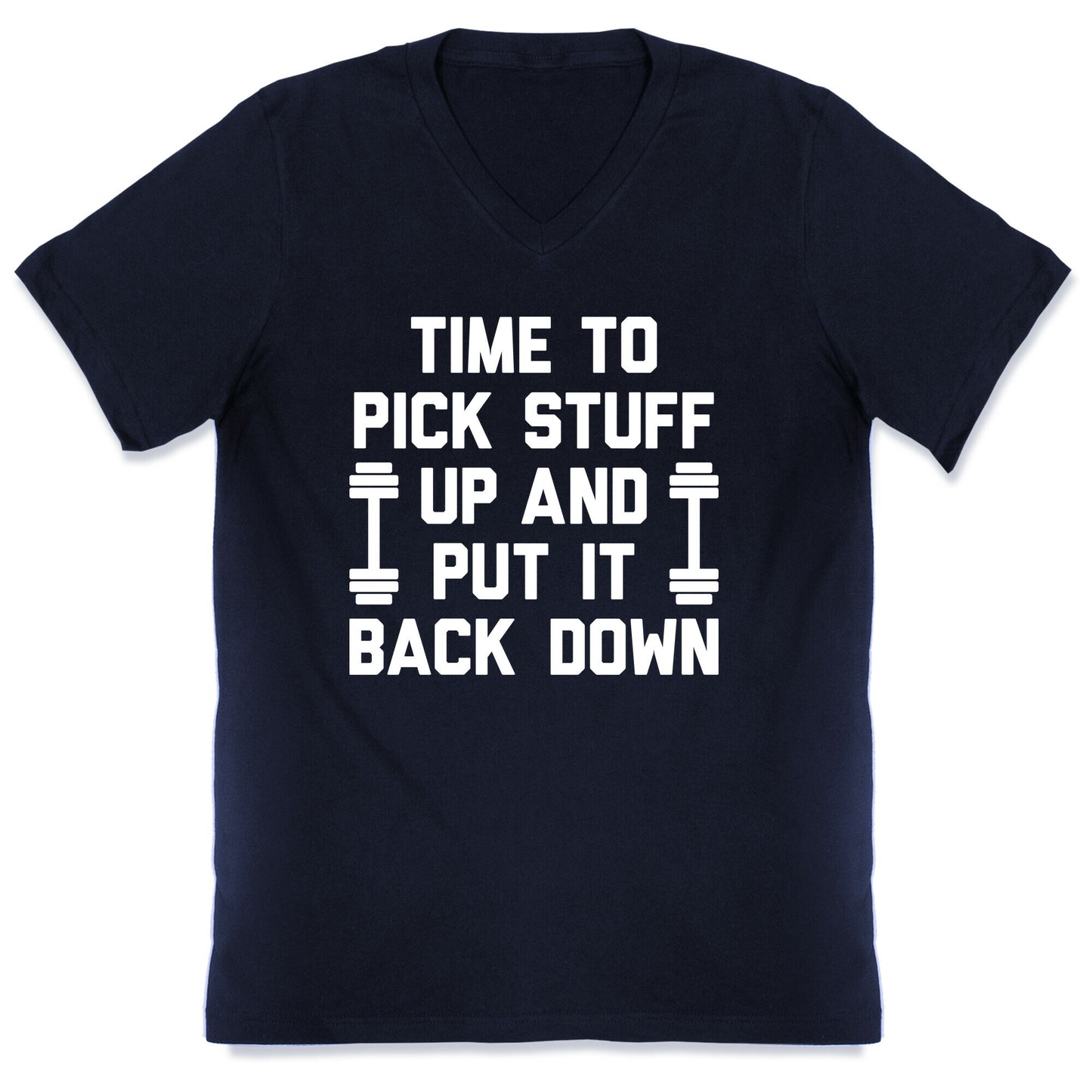 Time To Pick Stuff Up And Put It Back Down V-Neck