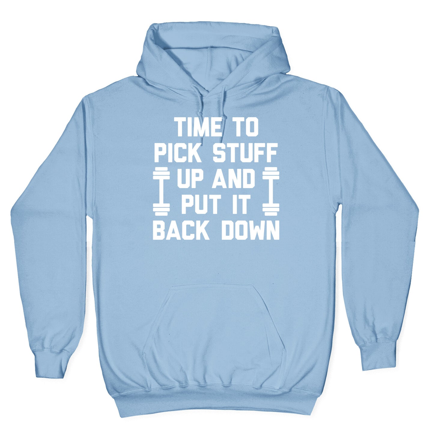 Time To Pick Stuff Up And Put It Back Down Hoodie