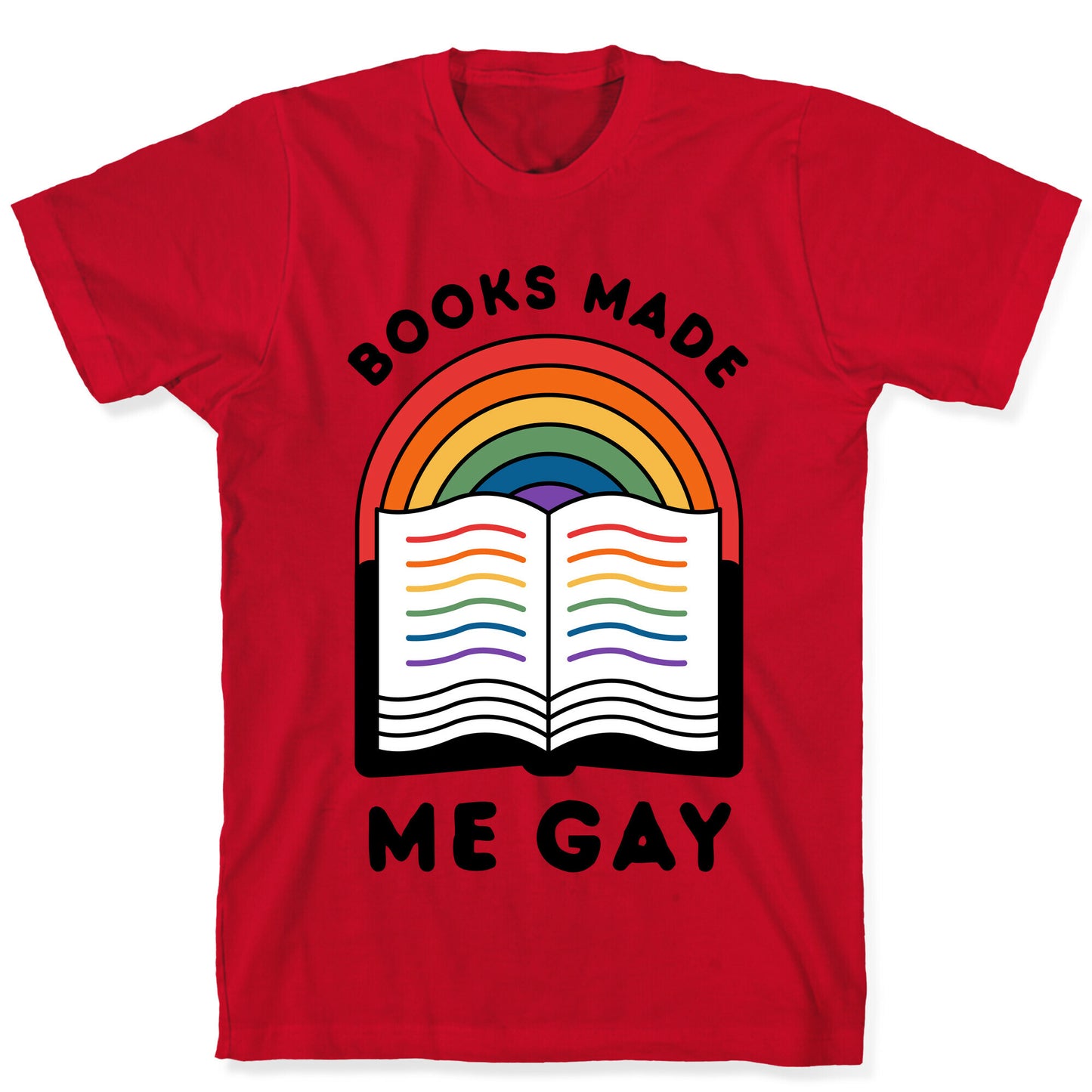 Books Made Me Gay T-Shirt