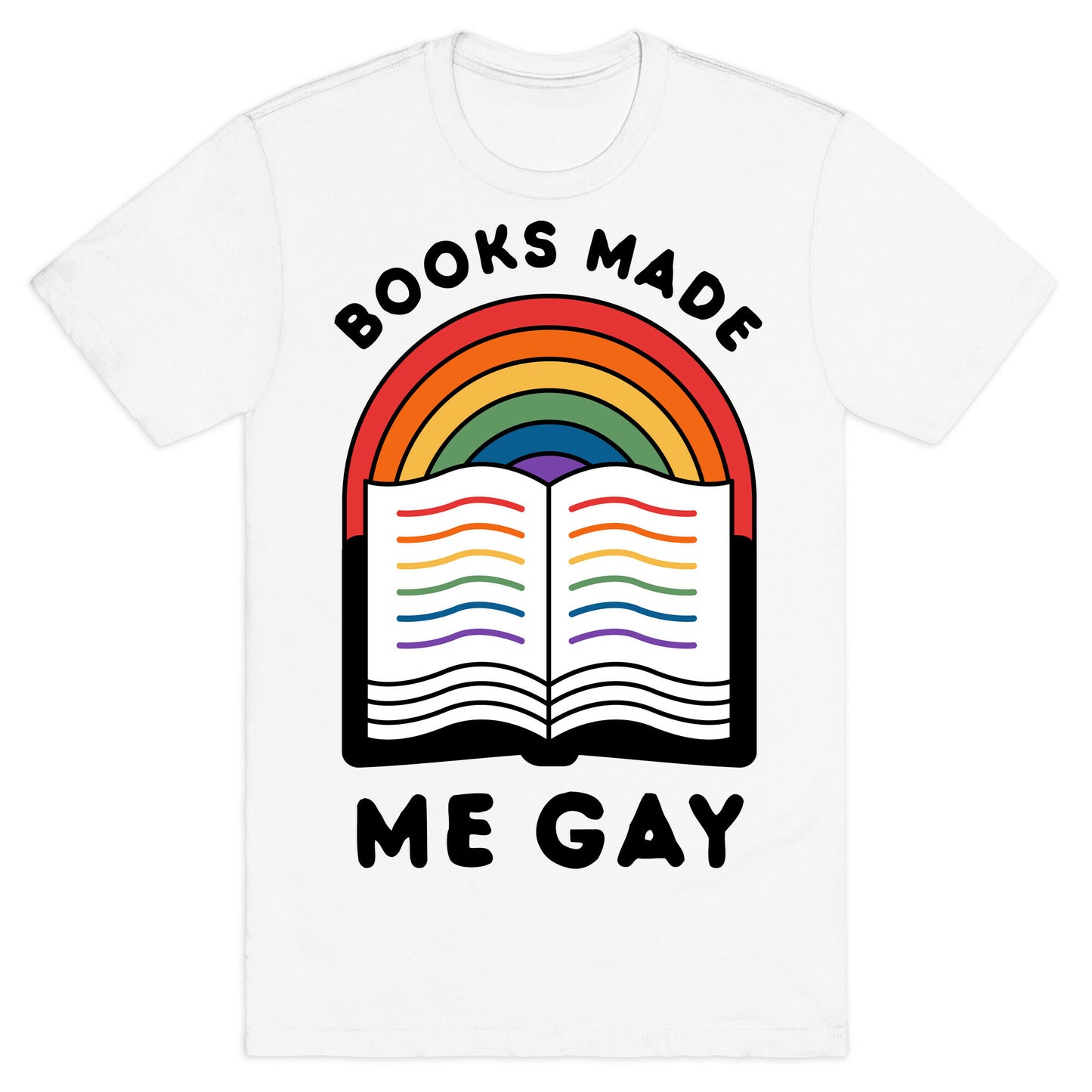 Books Made Me Gay T-Shirt