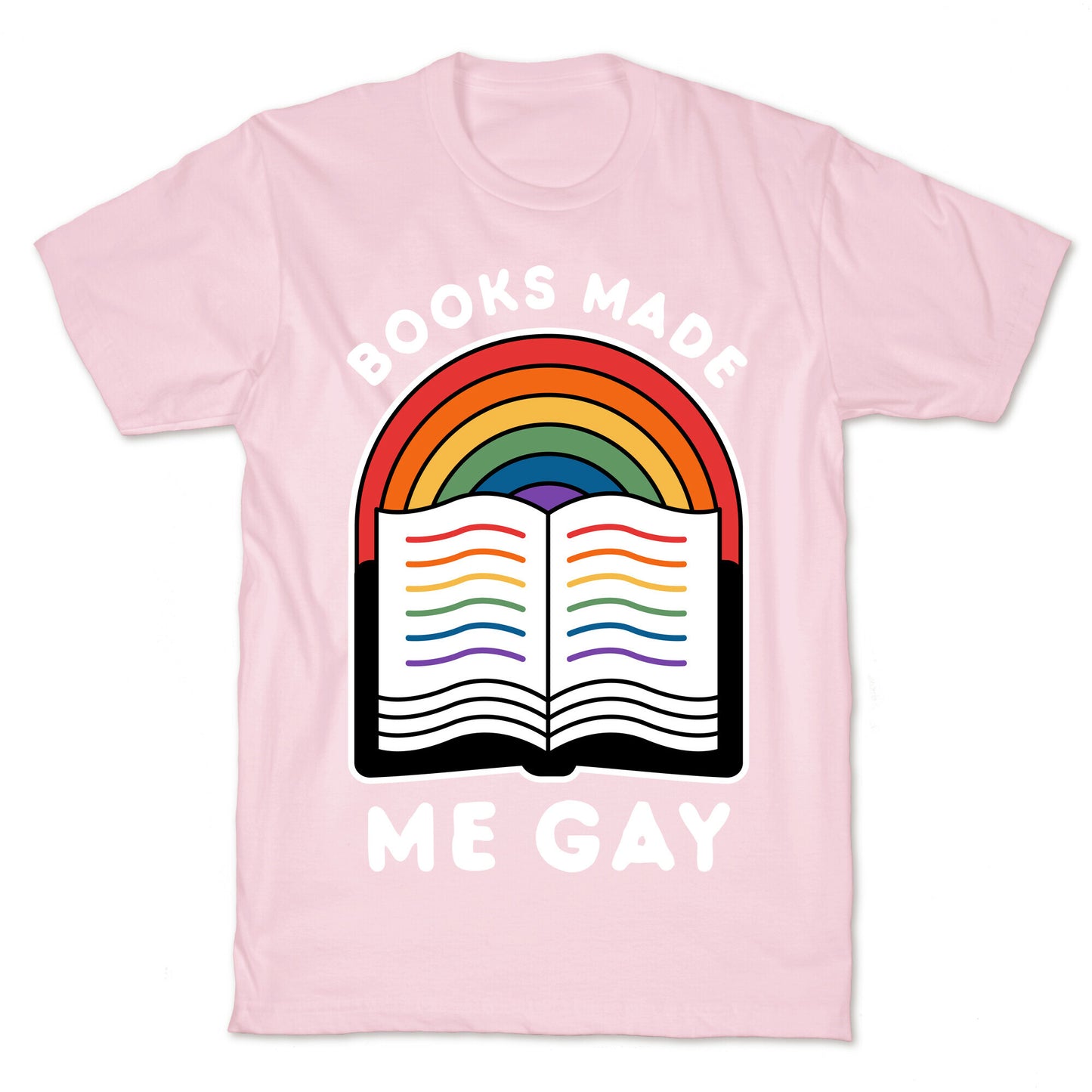 Books Made Me Gay T-Shirt
