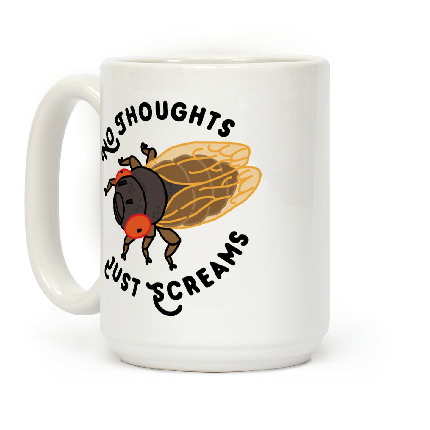 No Thoughts Just Screams Cicada Coffee Mug
