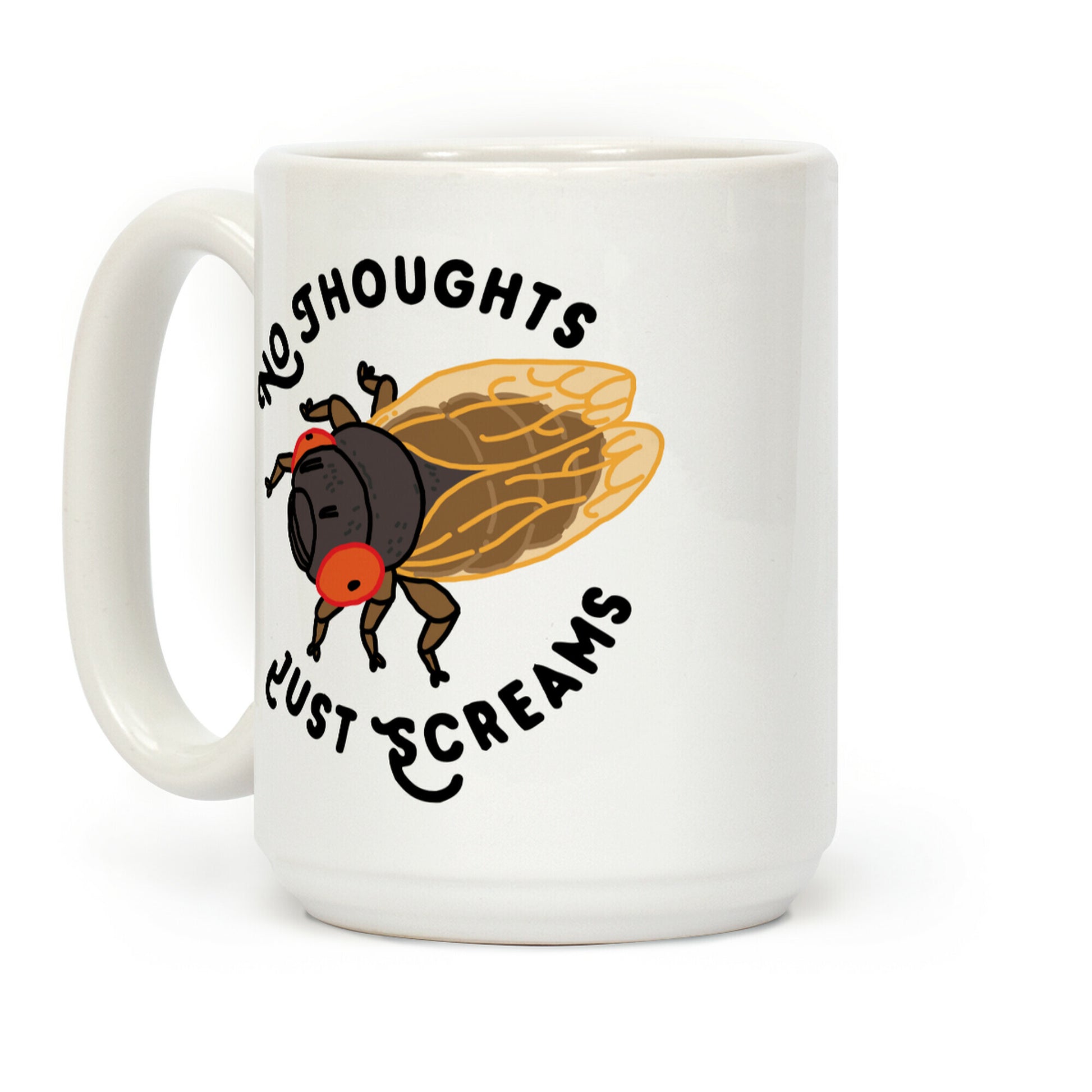 No Thoughts Just Screams Cicada Coffee Mug