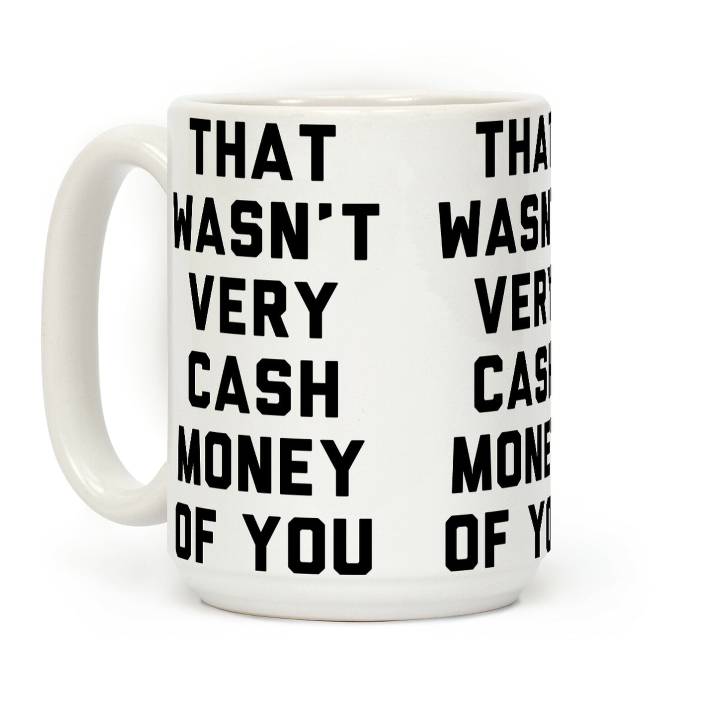 That Wasn't Very Cash Money Of You Coffee Mug
