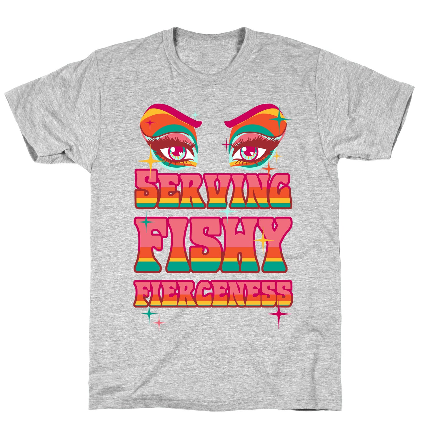 Serving Fishy Fierceness T-Shirt