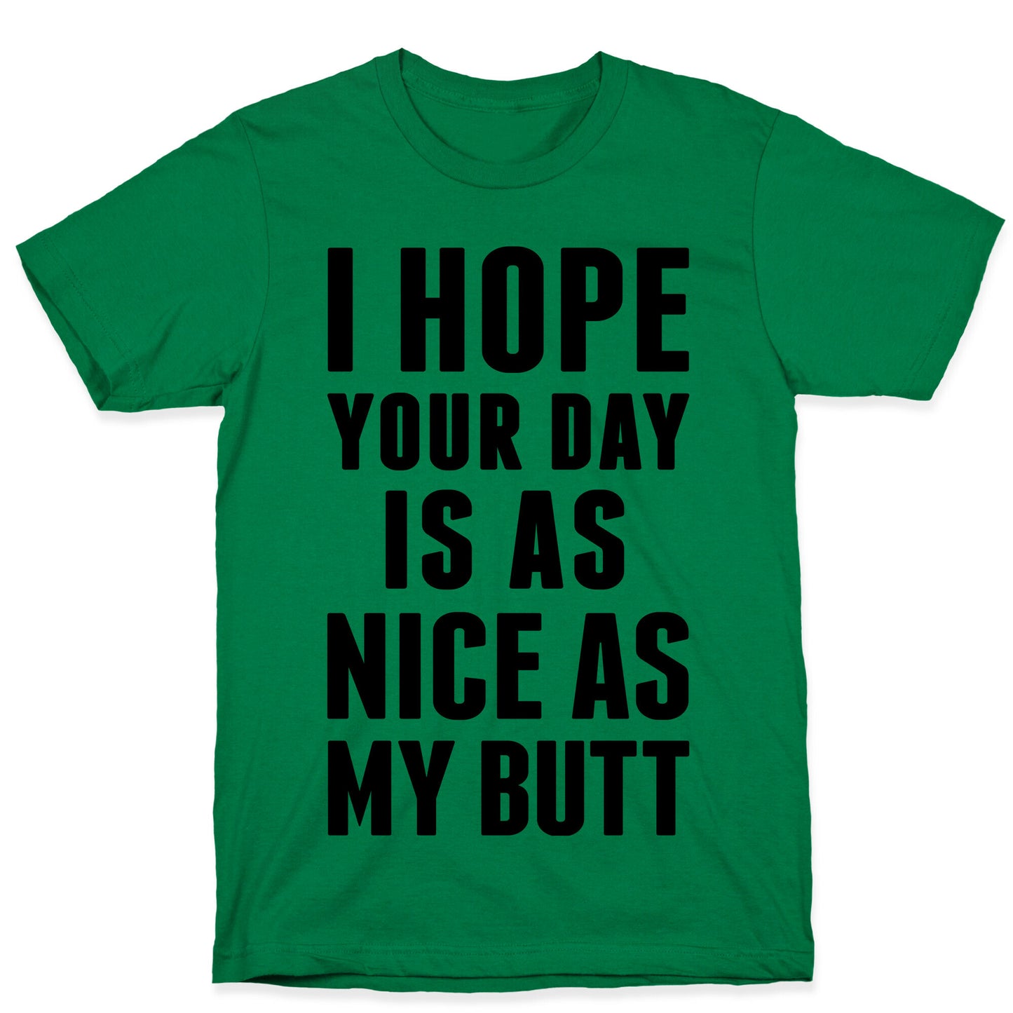 I Hope Your Day Is As Nice As My Butt T-Shirt