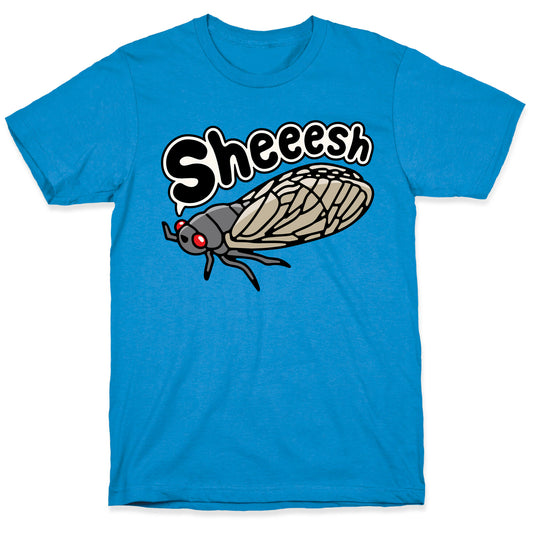 Sheeesh Cicada T-Shirt