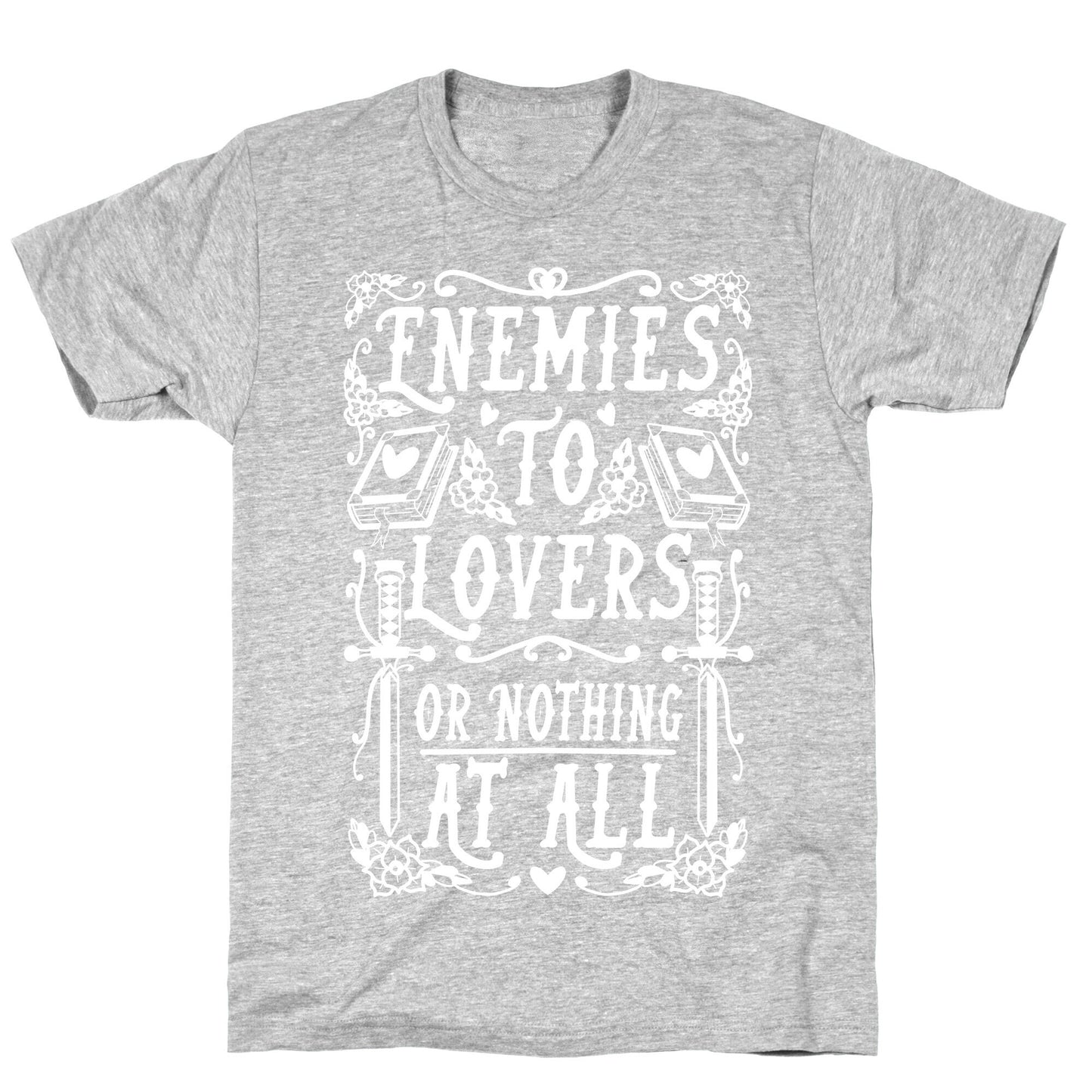 Enemies To Lovers Or Nothing At All T-Shirt
