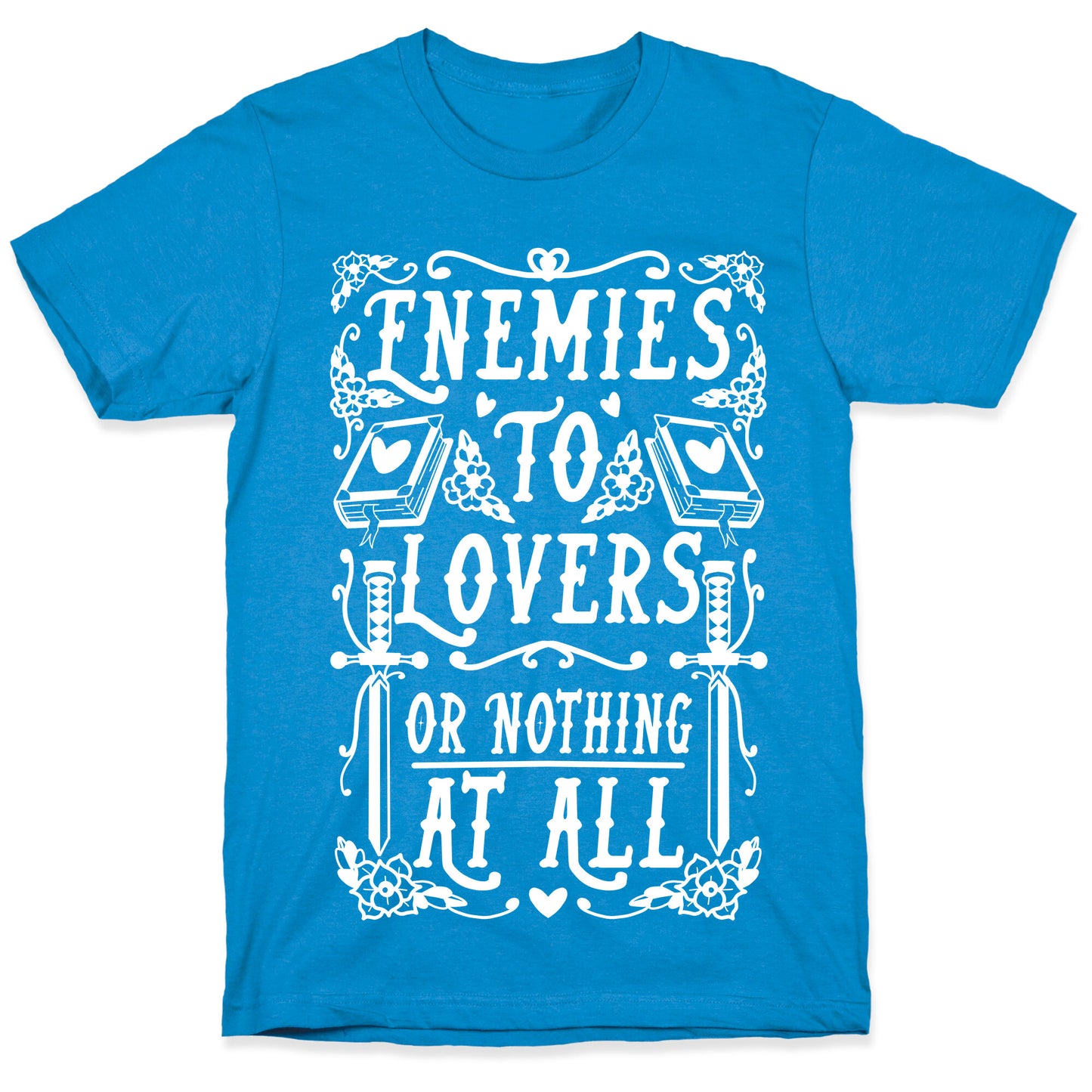 Enemies To Lovers Or Nothing At All T-Shirt