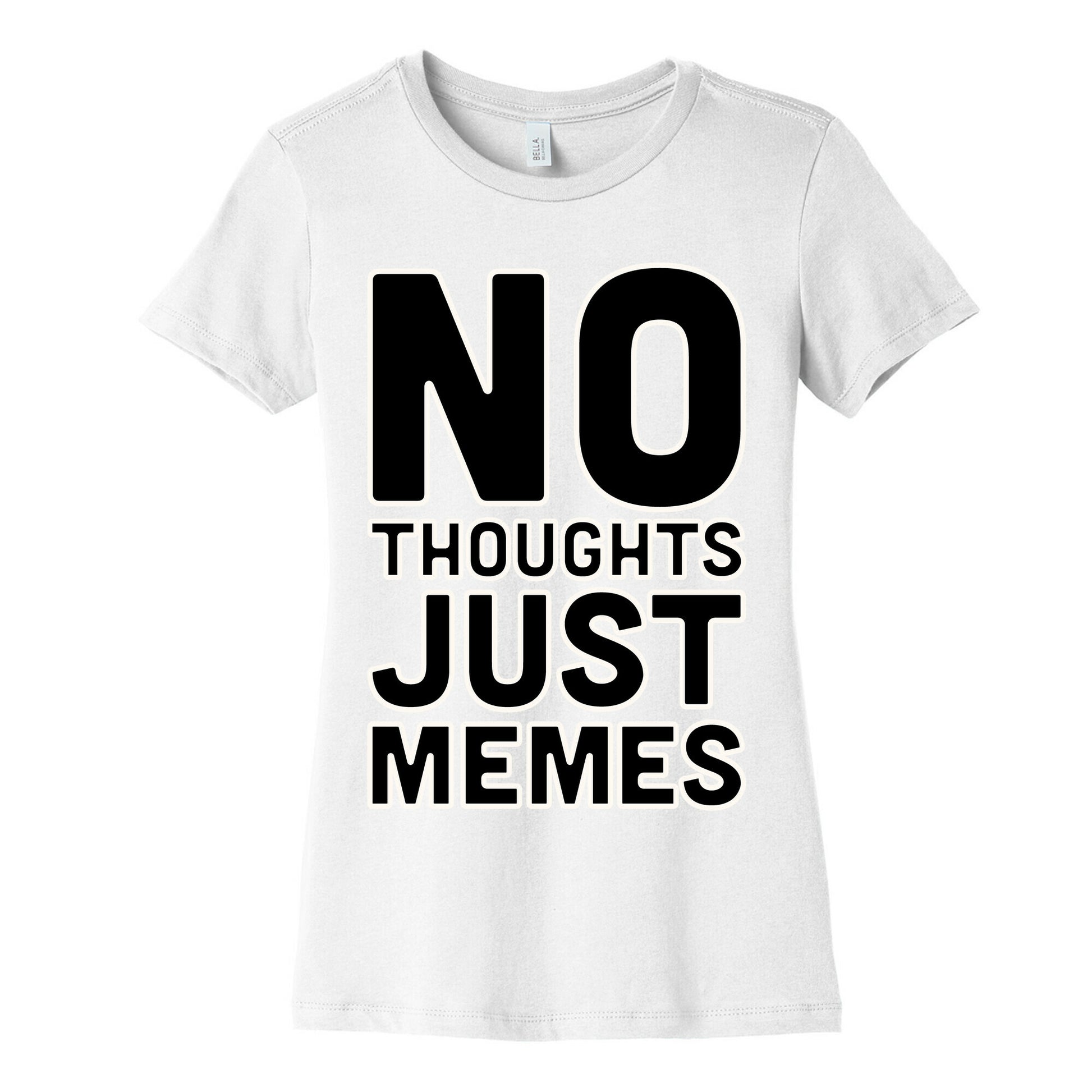 No Thoughts Just Memes White Print Women's Cotton Tee