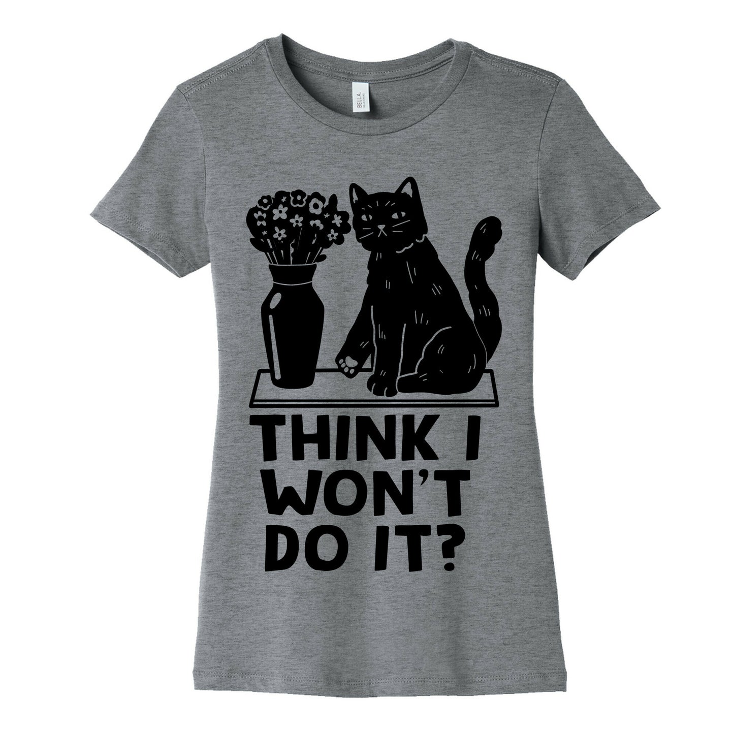 Think I Won't Do It? Cat Women's Cotton Tee