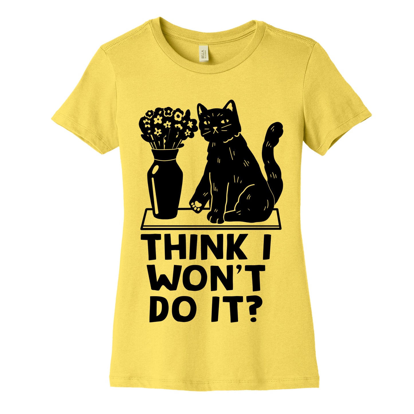 Think I Won't Do It? Cat Women's Cotton Tee