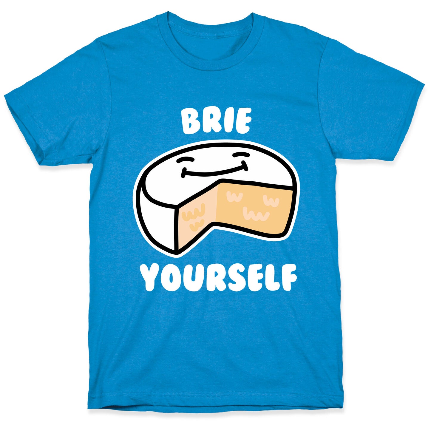 Brie Yourself T-Shirt