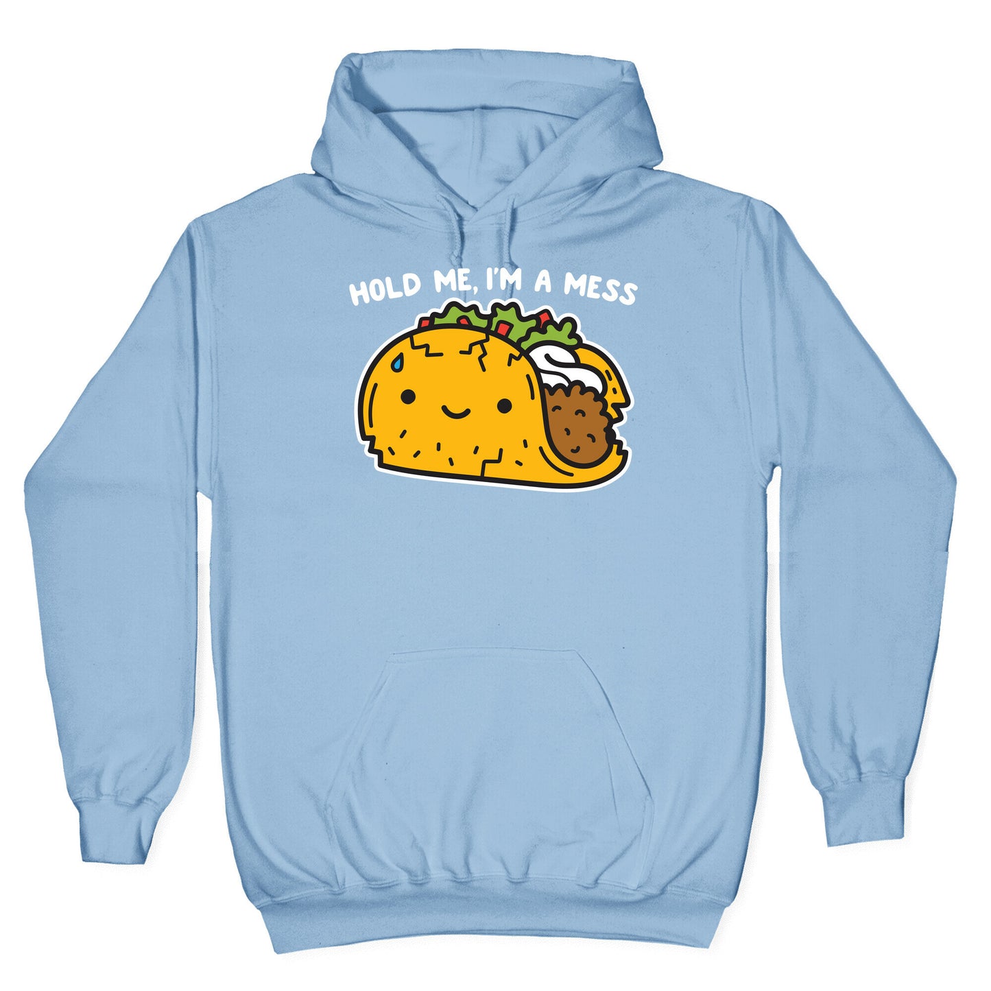 Hold Me, I'm A Mess Taco Hoodie