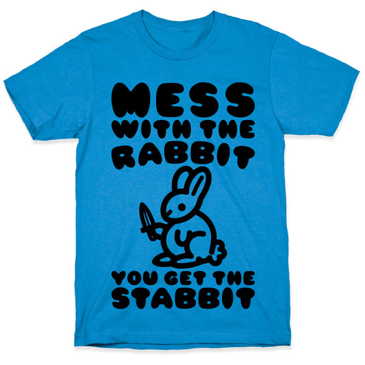 Mess With The Rabbit You Get The Stabbit T-Shirt