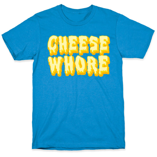 Cheese Whore T-Shirt