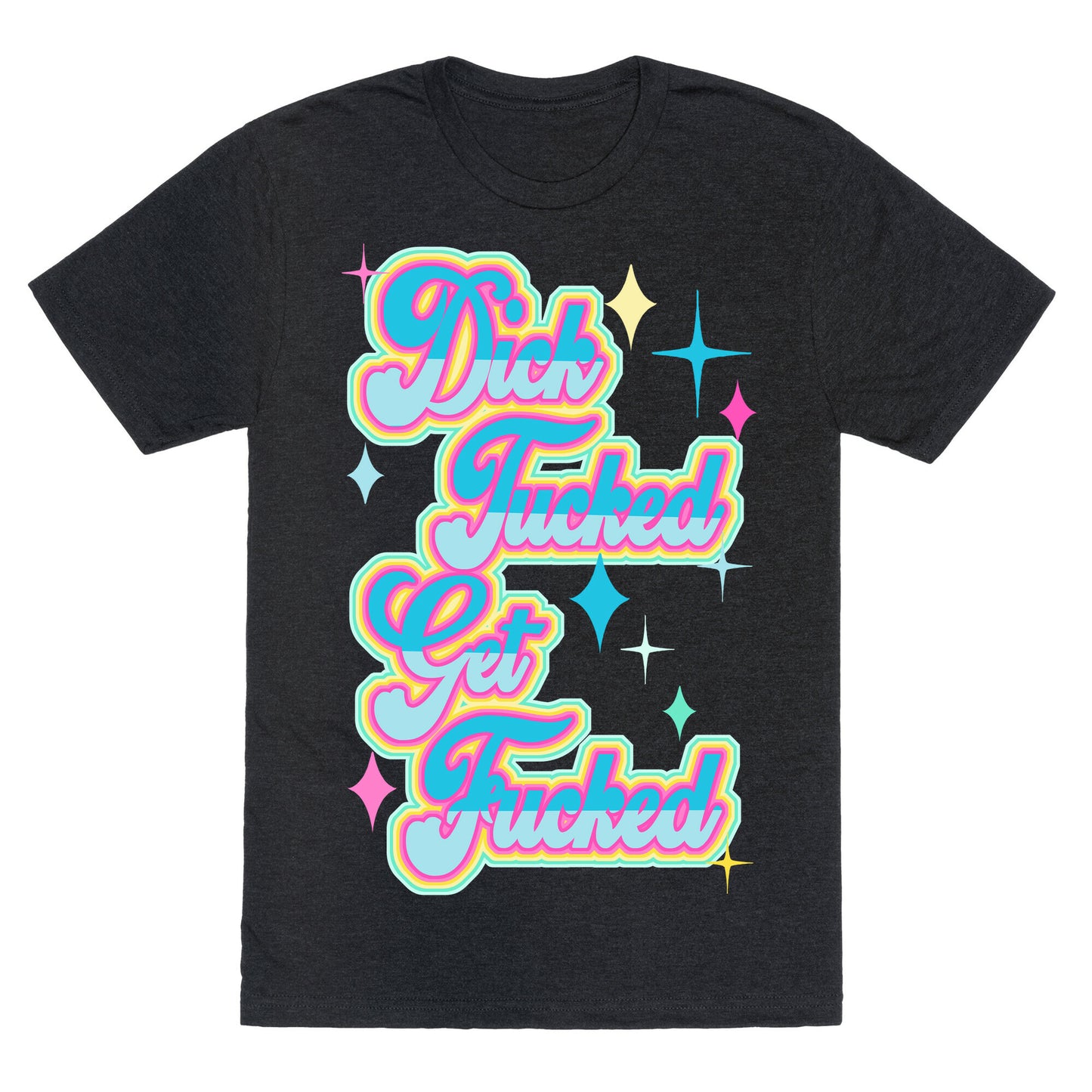 Dick Tucked Get Fucked Unisex Triblend Tee