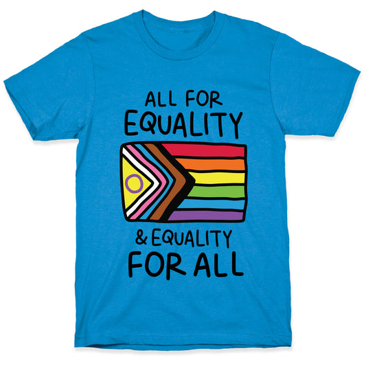 All For Equality & Equality For All T-Shirt