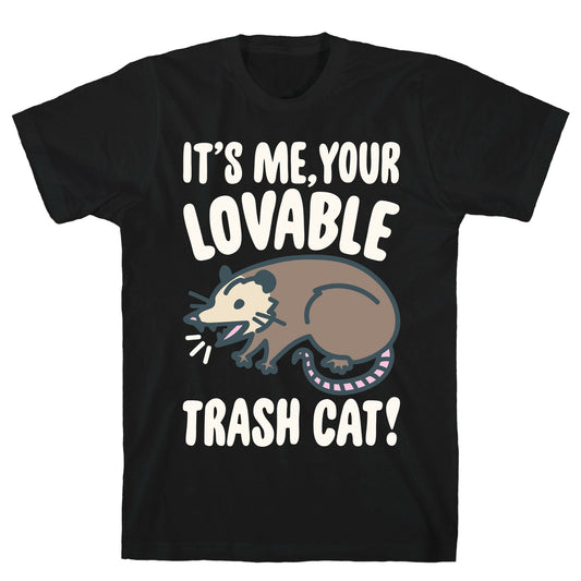 It's Me Your Lovable Trash Cat White Print T-Shirt