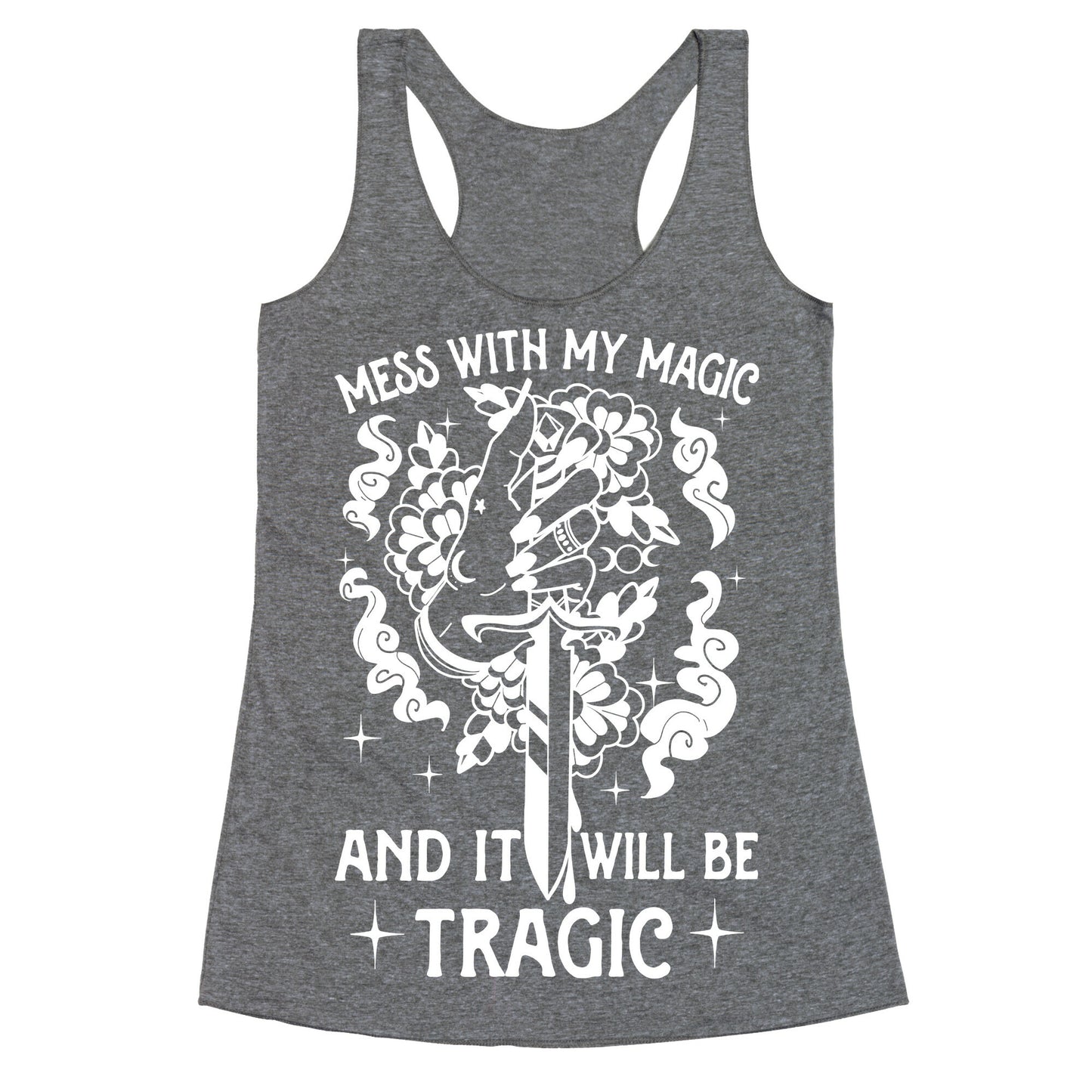 Mess With My Magic And It Will Be Tragic Racerback Tank