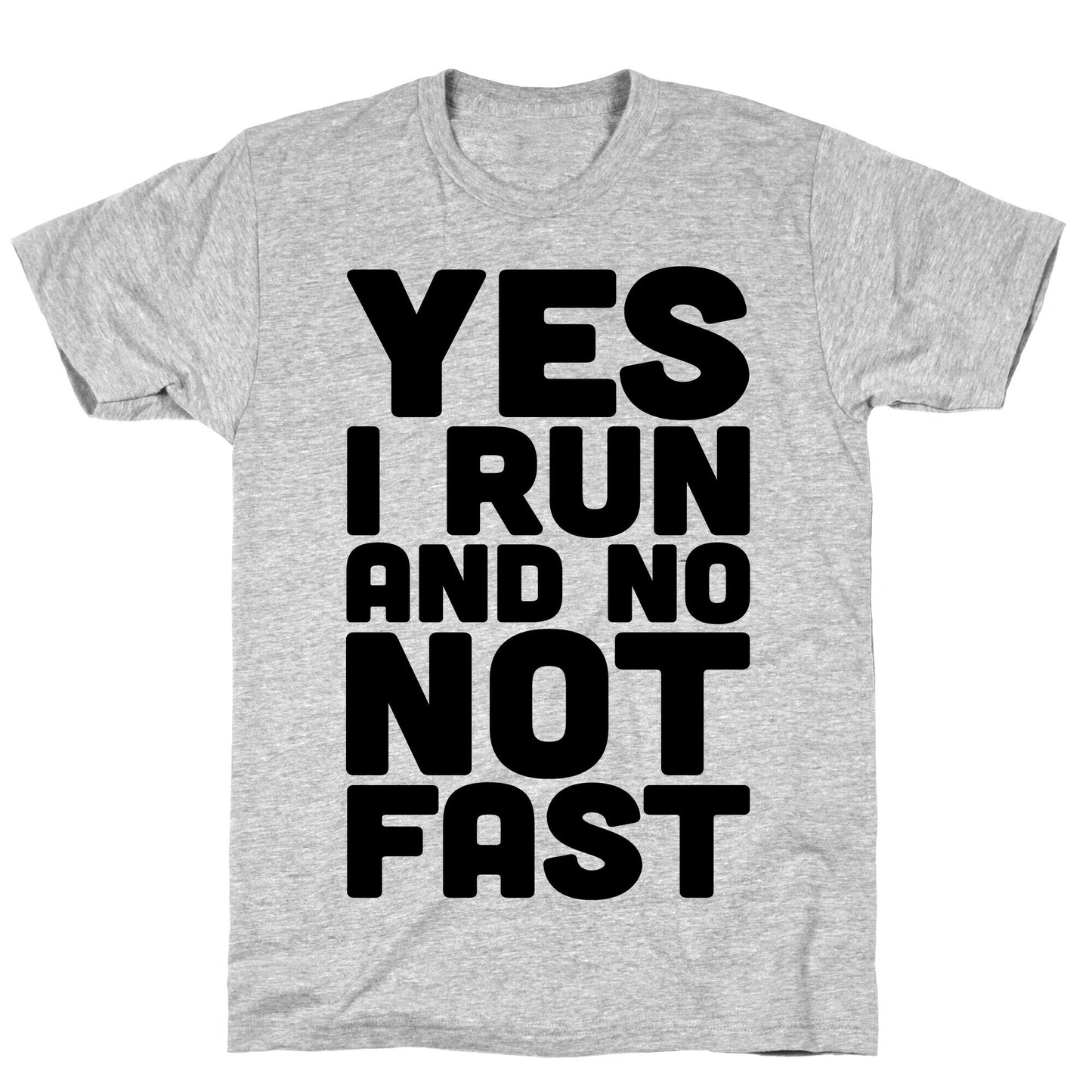 Yes I Run And No Not Fast T-Shirt