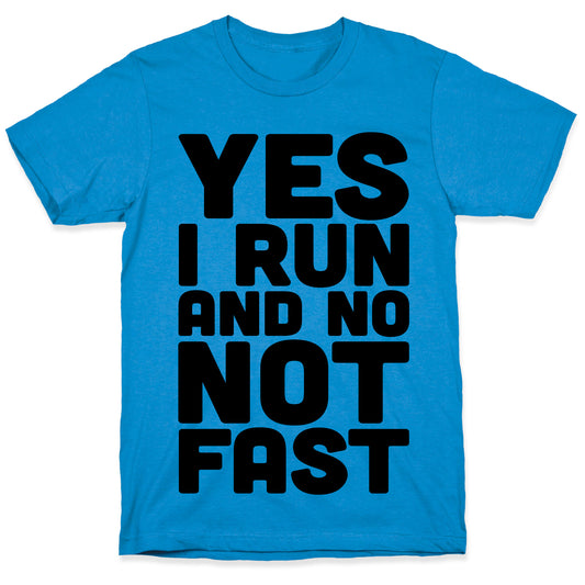 Yes I Run And No Not Fast T-Shirt
