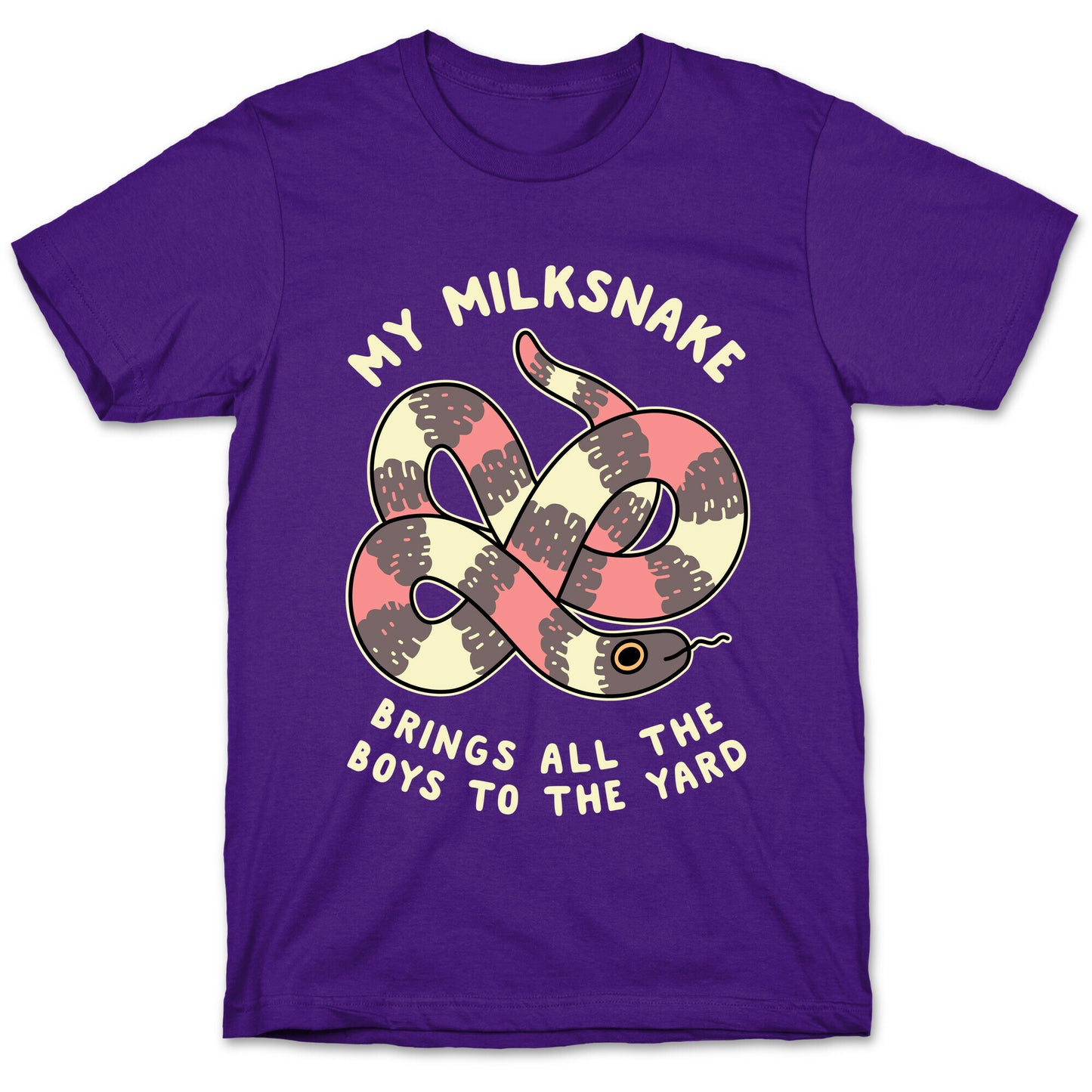 My Milk Snake Brings All The Boys To The Yard T-Shirt