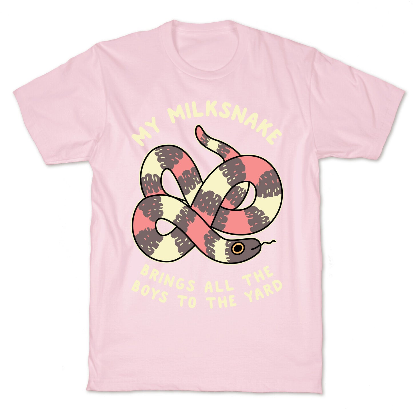 My Milk Snake Brings All The Boys To The Yard T-Shirt