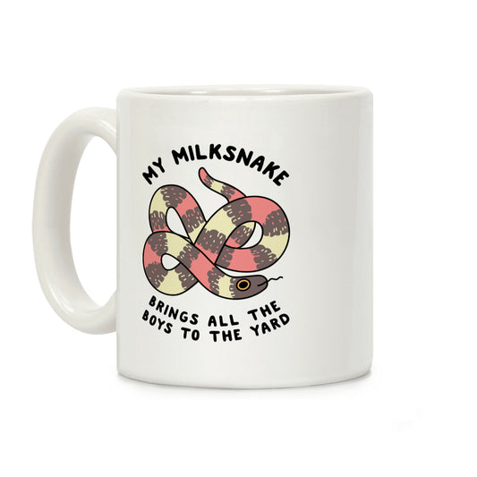 My Milk Snake Brings All The Boys To The Yard Coffee Mug